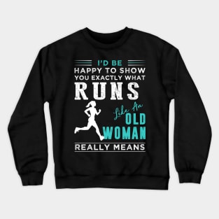 Rediscover Running: When 'Like an Old Woman' Takes a Hilarious Twist - Shop Now! Crewneck Sweatshirt